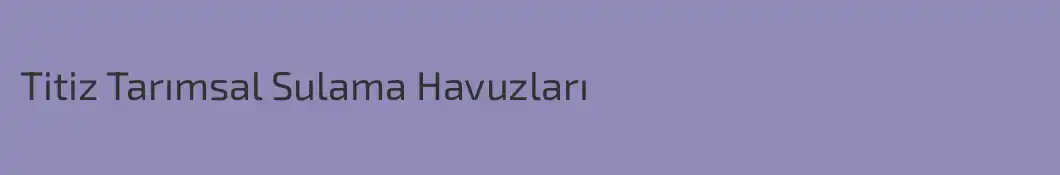 Titiz Tarımsal Sulama Havuzları